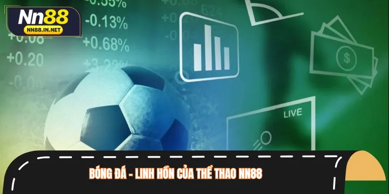 Bóng đá là bộ môn cược có lượt truy cập khủng tại sảnh thể thao NN88