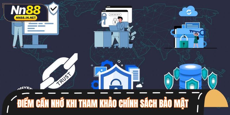 Điểm cần ghi nhớ khi tham khảo chính sách bảo mật NN88