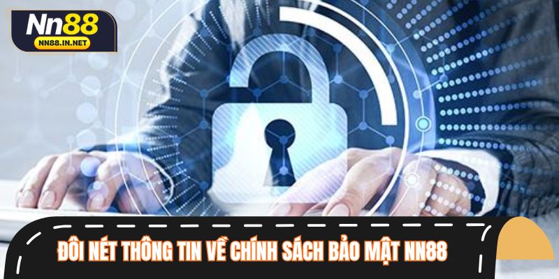 Đôi nét thông tin về chính sách bảo mật NN88