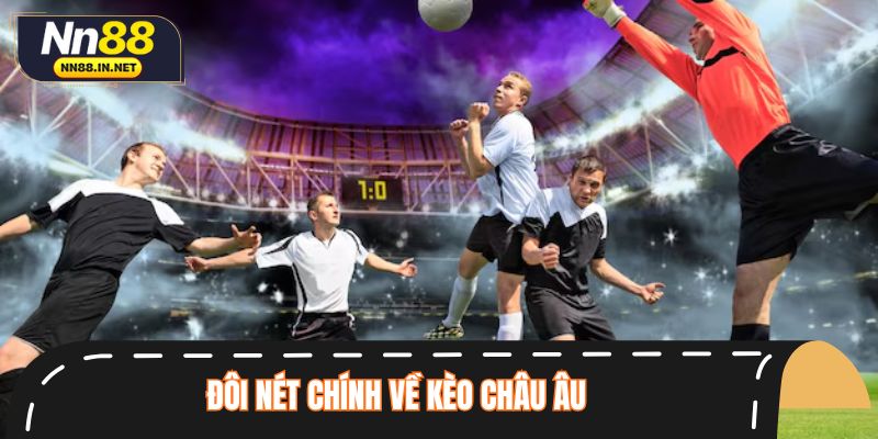 Đôi nét chính về kèo châu Âu