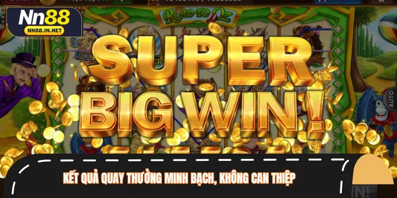 Kết quả quay nổ hũ NN88 đều được giám sát và đảm bảo tính ngẫu nhiên