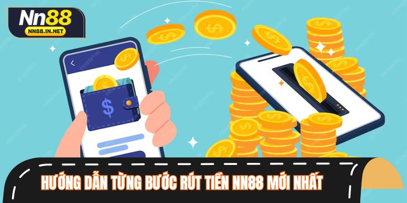 Hướng dẫn từng bước rút tiền NN88 mới nhất năm 2025