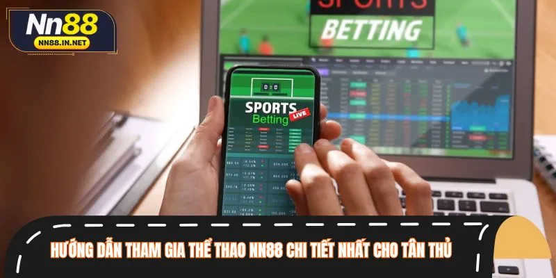 Tham gia chơi cá cược thể thao NN88 chỉ với vài thao tác cơ bản