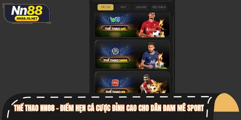 Thể thao NN88 là cái tên được bet thủ lựa chọn nhiều nhất hiện nay