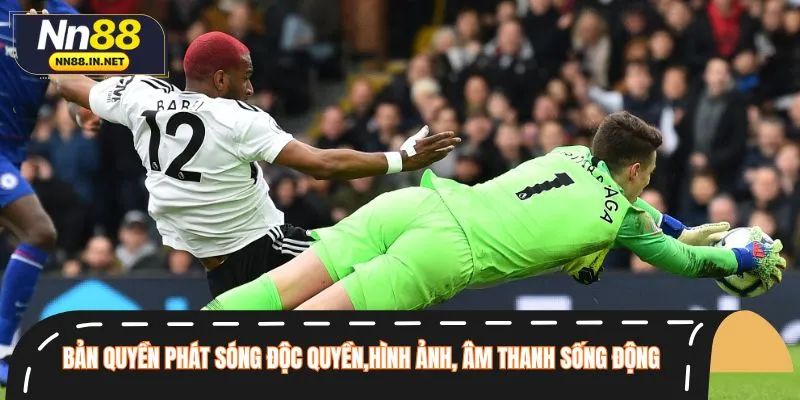 Thể thao NN88 sở hữu bản quyền phát sóng độc quyền